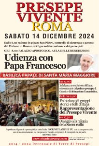 Accreditamento Udienza con Papa Francesco e Presepe Vivente d’Italia a S.Maria Maggiore 14 dicembre 2024